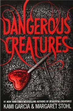 Dangerous Creatures Kami Garcia, Margaret Stohl