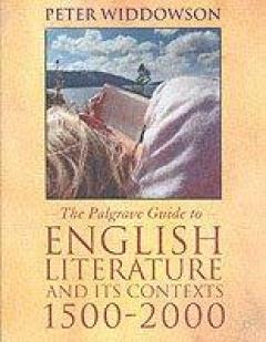 The Palgrave Guide To English Literature And Its Contexts