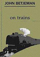 John Betjeman On Trains
