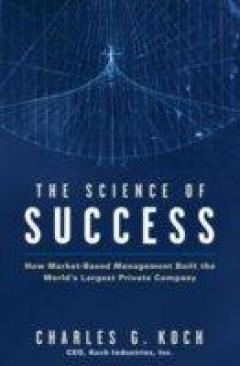 The Science Of Success - Charles G. Koch