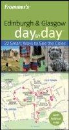 Frommer's Edinburgh And Glasgow Day By Day