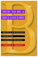 How To Be A Billionaire