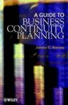 A Guide To Business Continuity Planning - James C. Barnes