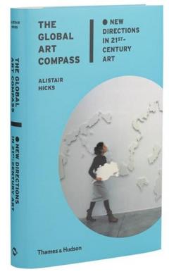 The Global Art Compass: New Directions in 21st-Century Art