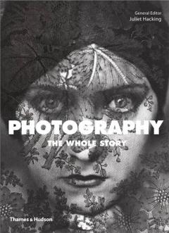 Photography : The Whole Story