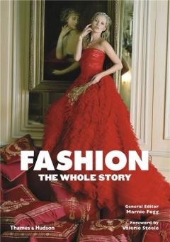 Fashion: The Whole Story Marnie Fogg