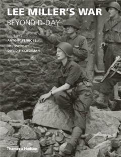 Lee Miller's War: Beyond D-Day