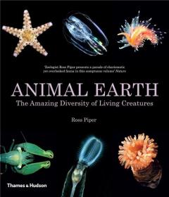 Animal Earth: The Amazing Diversity of Living Creatures Ross Piper