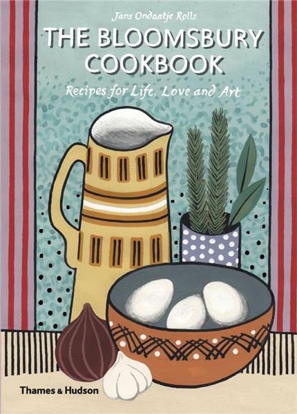 The Bloomsbury Cookbook: Recipes for Life, Love and Art