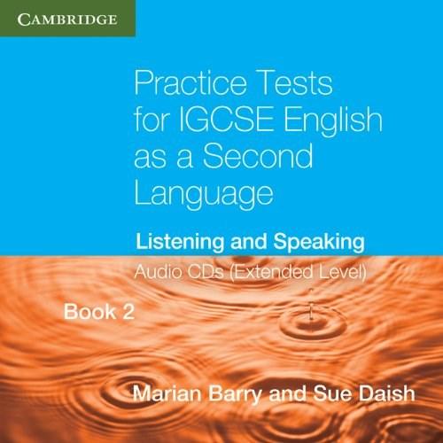 Practice Tests for IGCSE English as a Second Language Extended Level Book 2 Audio CDs Listening and Speaking