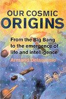 Our Cosmic Origins - Armand H. Delsemme