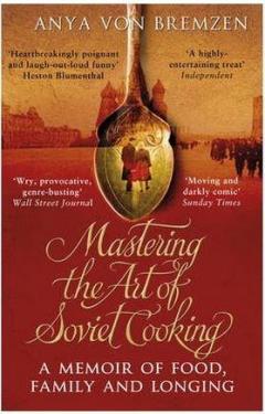 Mastering the Art of Soviet Cooking