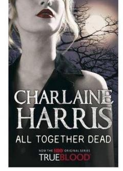 All Together Dead: A True Blood Novel Charlaine Harris