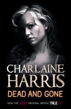 Dead and Gone: A True Blood Novel Charlaine Harris