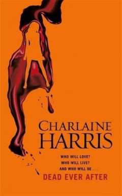 Dead Ever After: A True Blood Novel Charlaine Harris