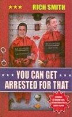 You Can Get Arrested For That