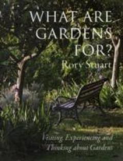 What are Gardens For? : Visiting, Experiencing and Thinking About Gardens