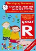 Developing Numeracy: Numbers And The Number System: Year R - Paul Broadbent