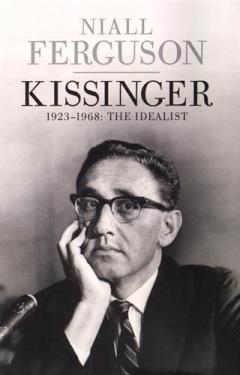 Kissinger 1923-1968 - The Idealist