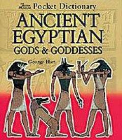 The British Museum Pocket Dictionary Of Ancient Egyptian Gods And Goddesses