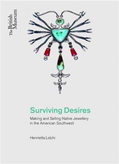 Surviving Desires: Making and Selling Jewellery in the American Southwest