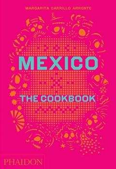 Mexico: The Cookbook