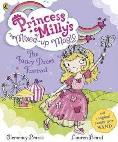 Princess Milly's Mixed-up Magic: The Fancy Dress Festival