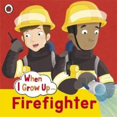 When I Grow Up: Firefighter