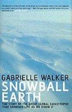 Snowball Earth - Gabrielle Walker