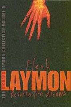 The Richard Laymon Collection - ''flesh'' And ''resurrection Dreams''