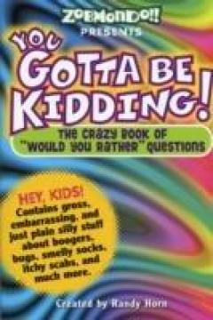 You Gotta Be Kidding!