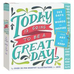 Today Is Going To Be A Great Day 2015 Desk Calendar