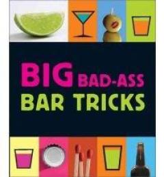 Big Bad-ass Bar Tricks 