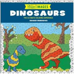 Hidden Images: Dinosaurs. The Ultimate Coloring Experience