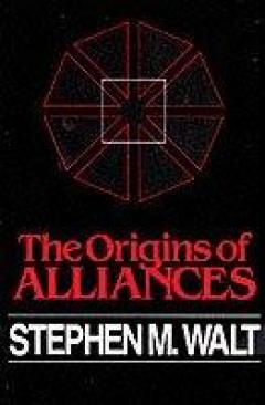 The Origins Of Alliances - Stephen M. Walt