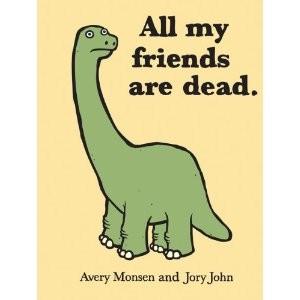 All My Friends Are Dead by Jory John