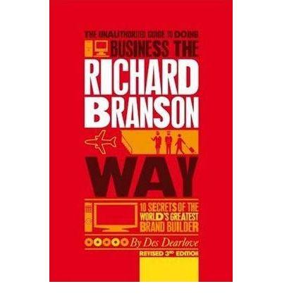 The Unauthorized Guide to Doing Business the Richard Branson Way
