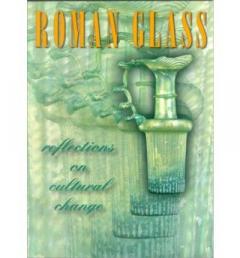 Roman Glass: Reflections on Cultural Change