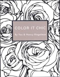 Color it Chic: By You & Nancy Riegelman