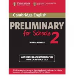 Cambridge English Preliminary for Schools 2 Student's Book with Answers: Authentic Examination Papers from Cambridge ESOL 