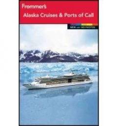 Frommer's Alaska Cruises and Ports of Call