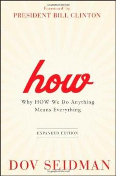 How: Why How We Do Anything Means Everything 