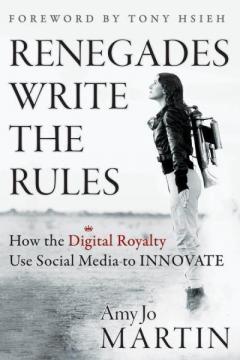 Renegades Write the Rules: How the Digital Royalty Use Social Media to Innovate