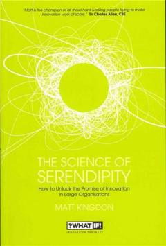 The Science of Serendipity: How to Unlock the Promise of Innovation