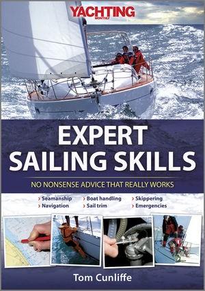 Yachting Monthly&#039;s Expert Sailing Skills: No Nonsense Advice That Really Works