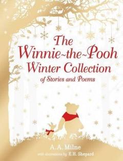 The Winnie-the-Pooh Winter Collection of Stories and Poems A.A. Milne