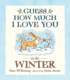 Guess How Much I Love You in the Winter Sam Mcbratney, Anita Jeram