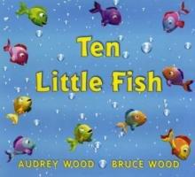 Ten Little Fish by Audrey Wood