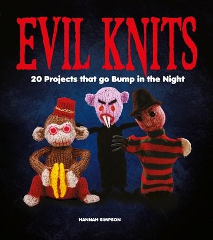 Evil Knits: 20 Projects That Go Bump in the Night