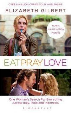 Eat, Pray, Love - Film Tie-In Edition: One Woman's Search for Everything Across Italy, India & Indonesia